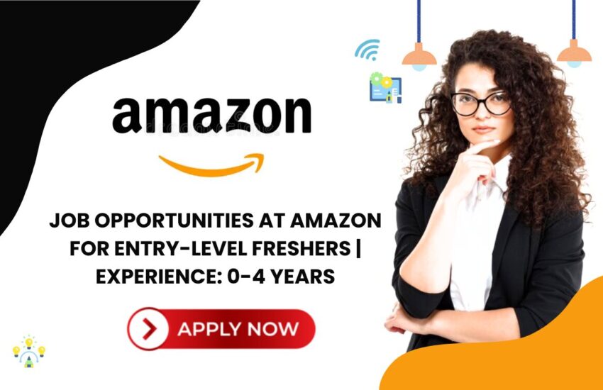 Job Opportunities at Amazon for Entry-Level Freshers | Experience: 0-4 years