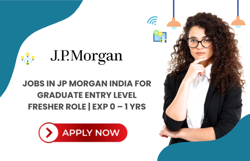 Jobs In JP Morgan India for Graduate