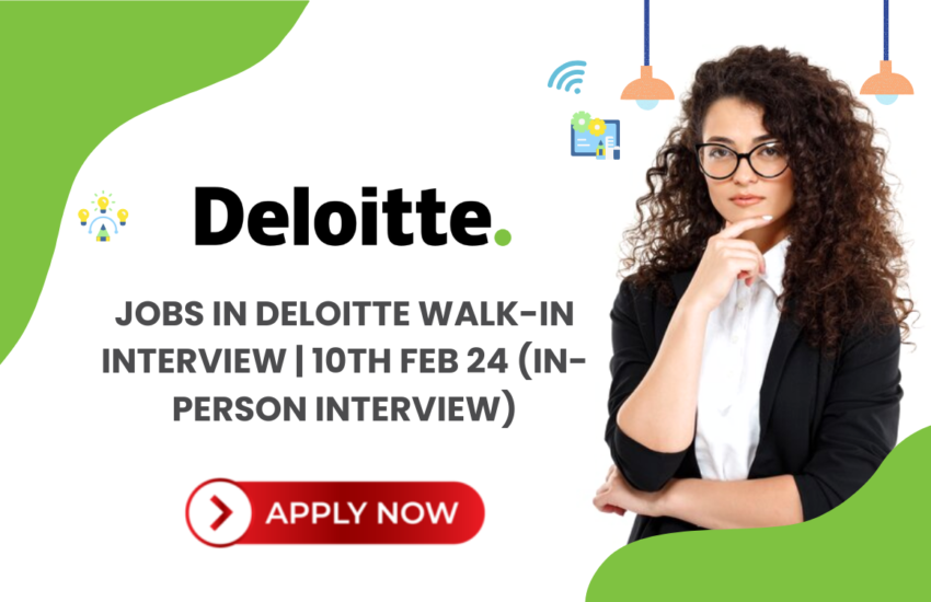 Jobs in Deloitte Walk-In Interview