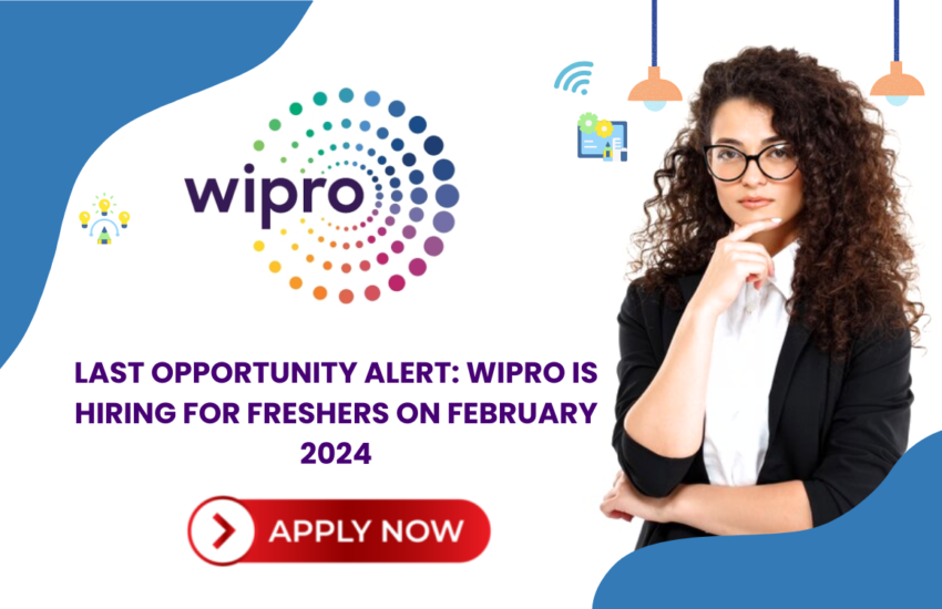 Last opportunity Alert: Wipro is Hiring for Freshers on February 2024